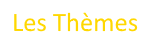  Les Thèmes
